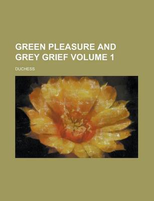 Book cover for Green Pleasure and Grey Grief Volume 1