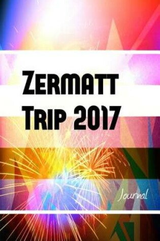 Cover of Zermatt Trip 2017 Journal