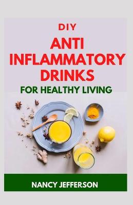 Book cover for DIY Anti Inflammatory Drinks For Healthy Living