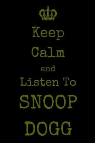 Cover of Keep Calm And Listen To Snoop Dogg