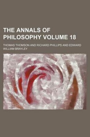 Cover of The Annals of Philosophy Volume 18