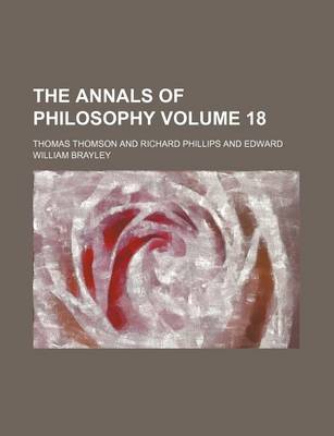 Book cover for The Annals of Philosophy Volume 18