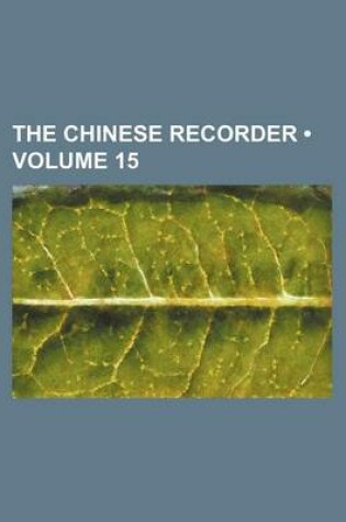 Cover of The Chinese Recorder (Volume 15)