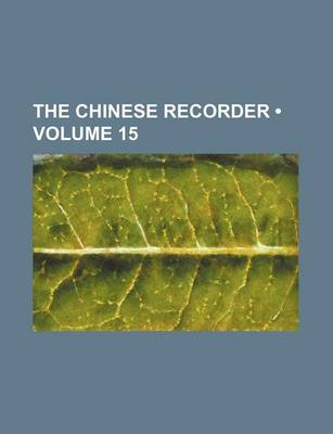 Book cover for The Chinese Recorder (Volume 15)