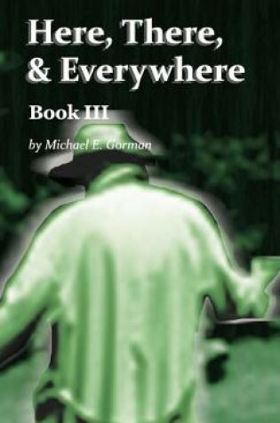 Cover of Here, There, and Everywhere Book III