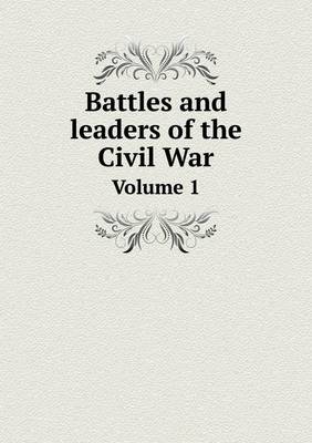 Book cover for Battles and leaders of the Civil War Volume 1