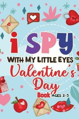 Cover of I Spy with my little eyes Valentine's Day Book for Ages 2-5