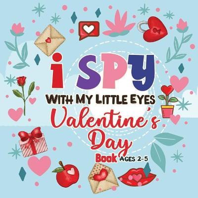 Book cover for I Spy with my little eyes Valentine's Day Book for Ages 2-5