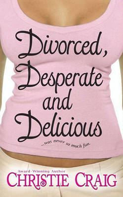 Book cover for Divorced, Desperate and Delicious