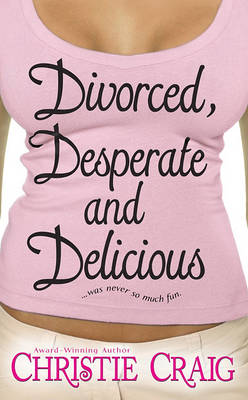 Book cover for Divorced, Desperate and Delicious