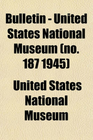 Cover of Bulletin - United States National Museum (No. 187 1945)