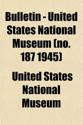 Book cover for Bulletin - United States National Museum (No. 187 1945)