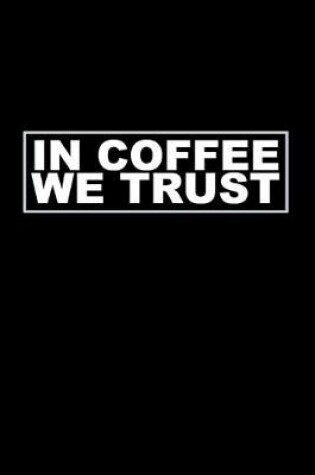 Cover of In Coffee We Trust