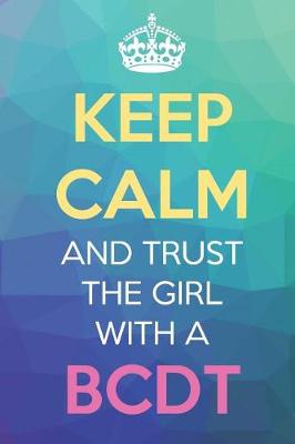 Book cover for Keep Calm And Trust The Girl With A BCDT