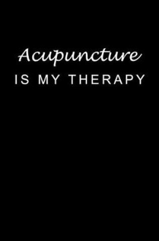 Cover of Acupuncture Is My Therapy