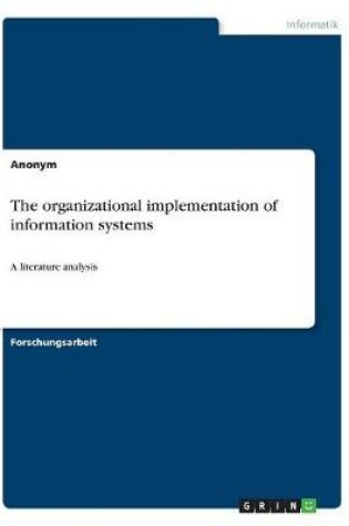 Cover of The organizational implementation of information systems