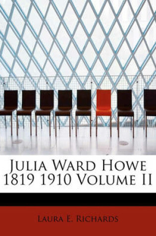 Cover of Julia Ward Howe 1819 1910 Volume II