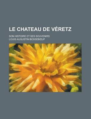 Book cover for Le Chateau de Veretz; Son Histoire Et Ses Souvenirs