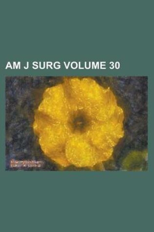 Cover of Am J Surg Volume 30