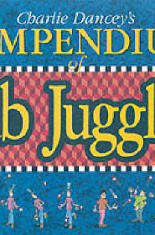 Cover of Charlie Dancey's Compendium of Club Juggling
