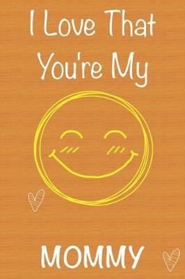 Book cover for I Love That You're My Mommy