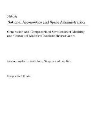 Cover of Generation and Computerized Simulation of Meshing and Contact of Modified Involute Helical Gears