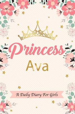 Book cover for Princess Ava a Daily Diary for Girls