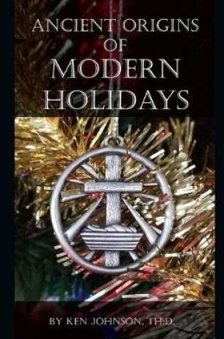 Cover of Ancient Origins of Modern Holidays