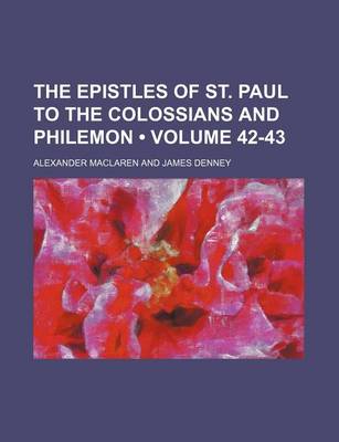 Book cover for The Epistles of St. Paul to the Colossians and Philemon (Volume 42-43)