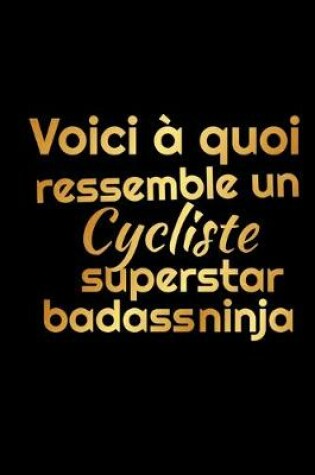 Cover of voici a quoi ressemble un cycliste superstar badass ninja