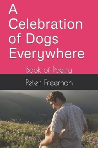 Cover of A Celebration of Dogs Everywhere