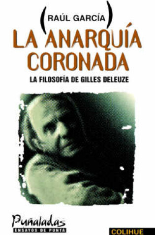 Cover of Anarquia Coronada, La : La Filosofia De Gilles Deleuze