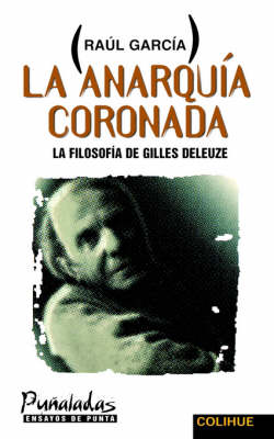 Book cover for Anarquia Coronada, La : La Filosofia De Gilles Deleuze