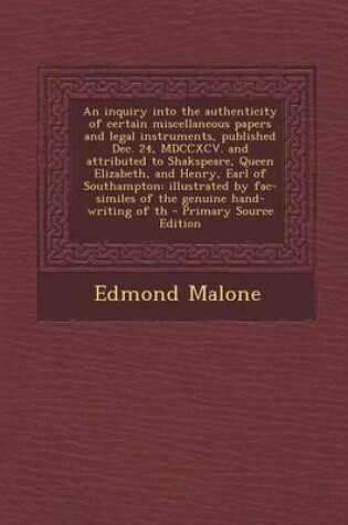 Cover of An Inquiry Into the Authenticity of Certain Miscellaneous Papers and Legal Instruments, Published Dec. 24, MDCCXCV. and Attributed to Shakspeare, Queen Elizabeth, and Henry, Earl of Southampton