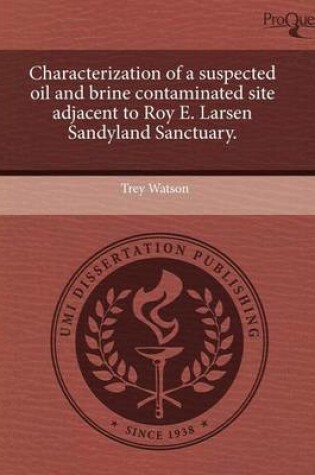Cover of Characterization of a Suspected Oil and Brine Contaminated Site Adjacent to Roy E