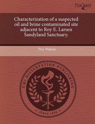 Book cover for Characterization of a Suspected Oil and Brine Contaminated Site Adjacent to Roy E