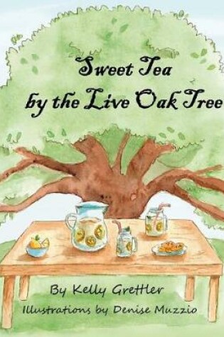 Cover of Sweet Tea by the Live Oak Tree
