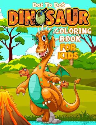 Cover of Dinosaur Dot to Dot Coloring Book for Kids