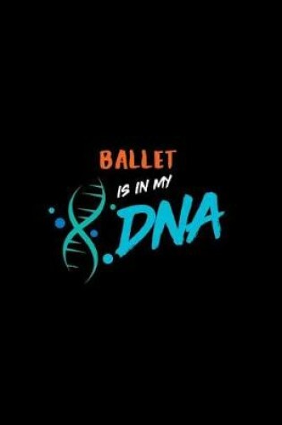 Cover of Ballet Is in My DNA