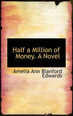 Book cover for Half a Million of Money. a Novel
