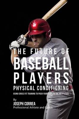 Book cover for The Future of Baseball Players Physical Conditioning