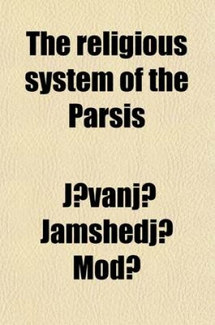 Cover of The Religious System of the Parsis