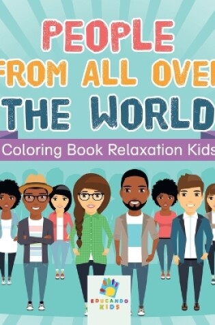 Cover of People from All Over the World Coloring Book Relaxation Kids