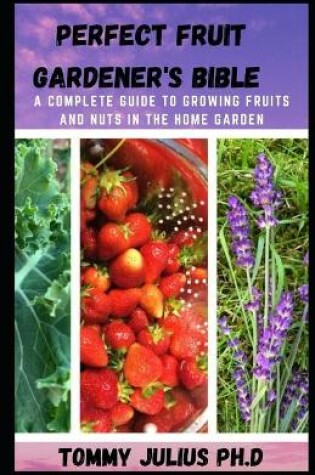 Cover of Perfect Fruit Gardener's Bible