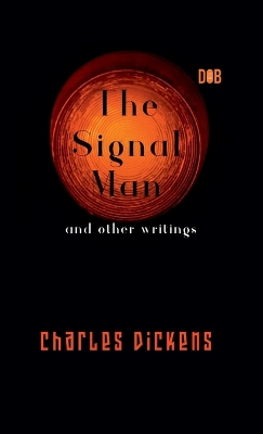 Book cover for The Signal Man and other writings