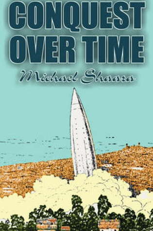 Cover of Conquest Over Time by Michael Shaara, Science Fiction, Adventure, Fantasy