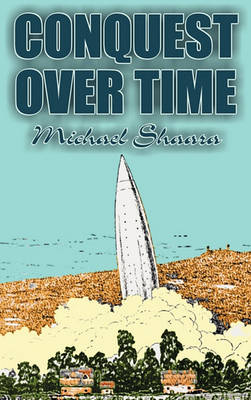 Book cover for Conquest Over Time by Michael Shaara, Science Fiction, Adventure, Fantasy