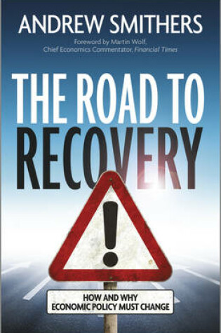 Cover of The Road to Recovery – How and Why Economic Policy  Must Change