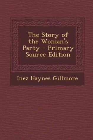 Cover of The Story of the Woman's Party - Primary Source Edition