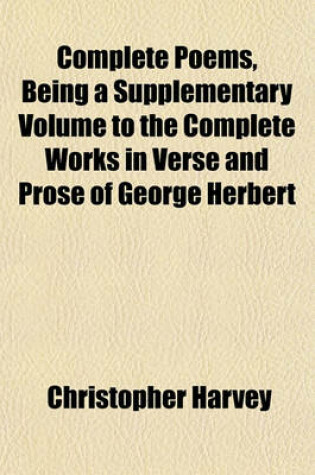 Cover of Complete Poems, Being a Supplementary Volume to the Complete Works in Verse and Prose of George Herbert